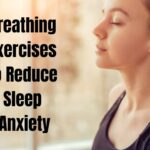Breathing Exercises to Reduce Sleep Anxiety